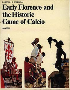 Early Florence and the Historic Game of Calcio – Sansoni Editore - Firenze