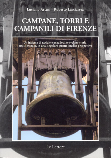 CAMPANE, TORRI e CAMPANILI di FIRENZE - Le Lettere - Firenze