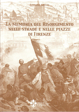 La memoria del Risorgimento nelle strade e nelle piazze di Firenze - Comune di Firenze